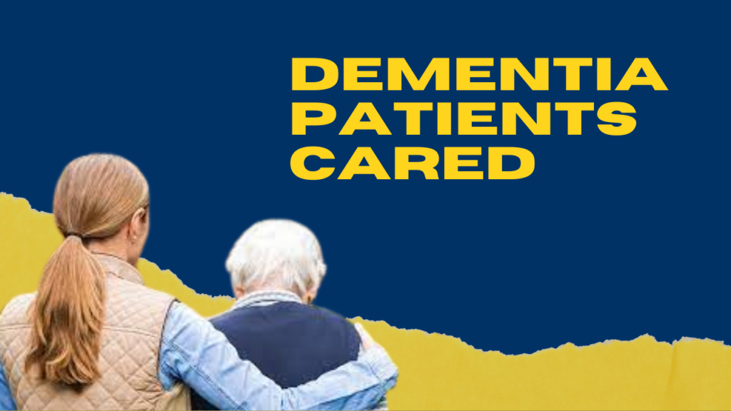 Dementia Patients cared